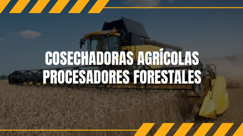 Cosechadoras Agricola/Procesadores Forestales